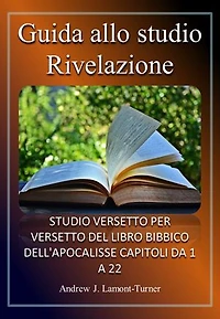Guida allo studio: Rivelazione: Studio versetto per versetto del libro biblico dell'Apocalisse, capitoli da 1 a 22