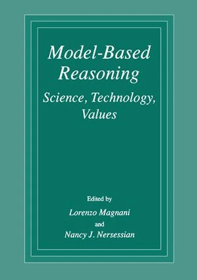 Model-Based Reasoning: Science, Technology, Values