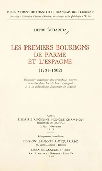 Les premiers Bourbons de Parme et l'Espagne, 1731-1802: Inventaire analytique des principales sources conservées dans les Archives espagnoles et à la Bibliothèque nationale de Madrid