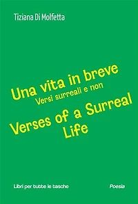 Una vita in breve - Verses of a Surreal Life: Versi surreali e non