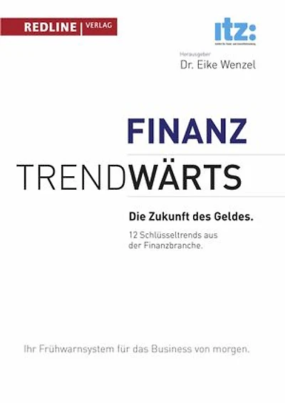 Trendwärts - Die Zukunft des Geldes: 12 Schlüsseltrends aus der Finanzbranche