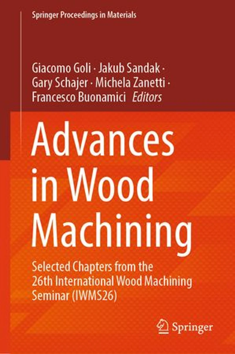 Advances Wood Machining: Selected chapters from the 26th International Machining Seminar (IWMS26)