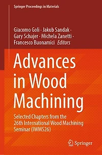 Advances Wood Machining: Selected chapters from the 26th International Machining Seminar (IWMS26)