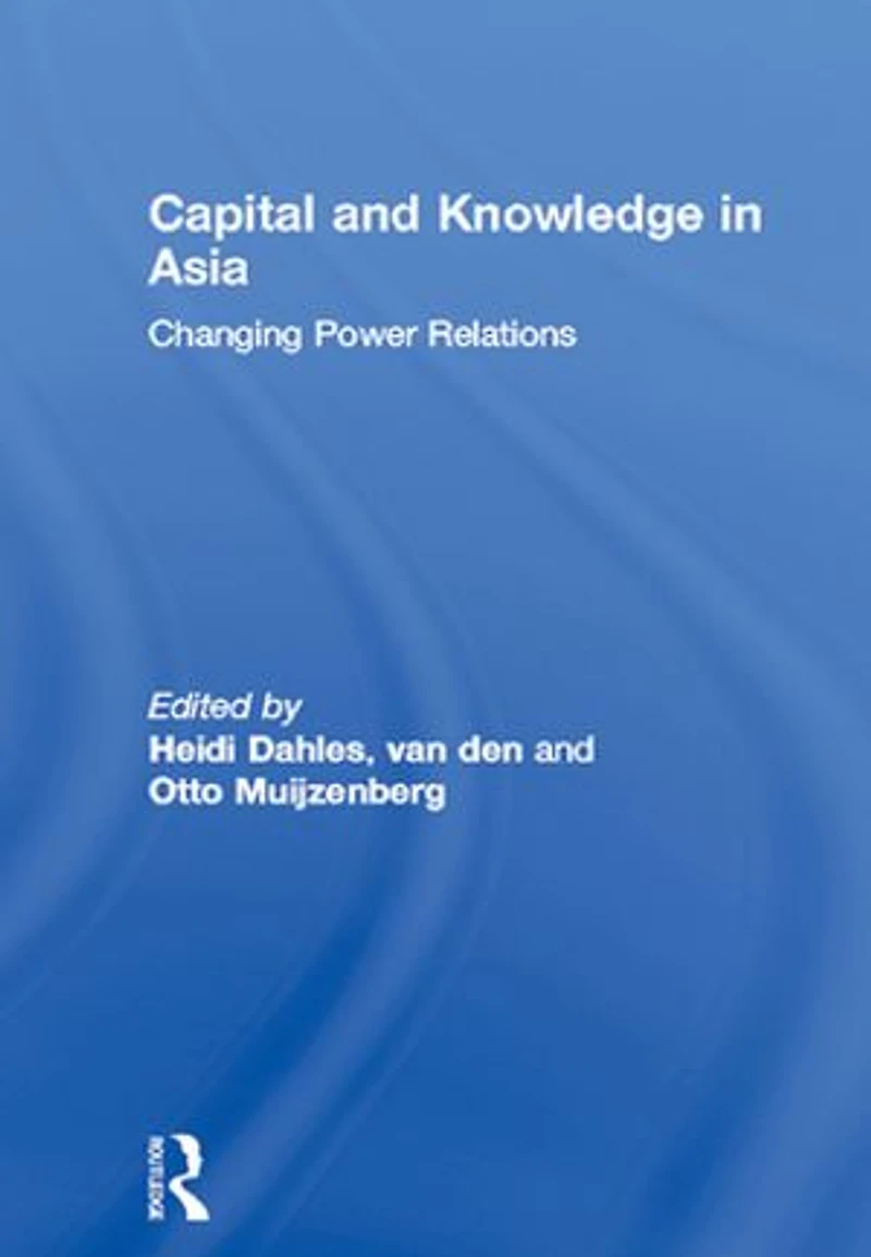 Capital and Knowledge in Asia: Changing Power Relations