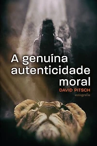A genuína autenticidade moral