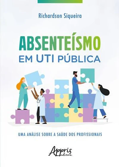 Absenteísmo em UTI Pública: Uma Análise sobre a Saúde dos Profissionais