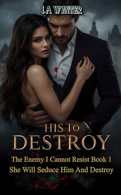 His To Destroy: She Will Seduce Him And Destroy