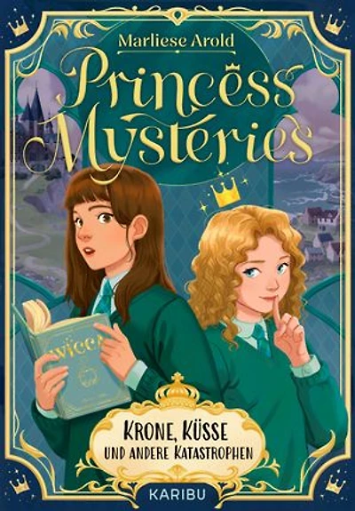 Princess Mysteries – Krone, Küsse und andere Katastrophen: Mystische Freundschaftsgeschichte ab 10 Jahren über die erste Liebe