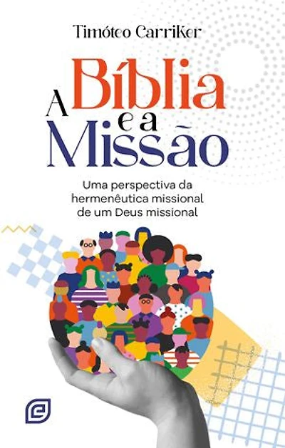 A Bíblia e a missão - eBook: Uma perspectiva da hermenêutica missional de um Deus missional