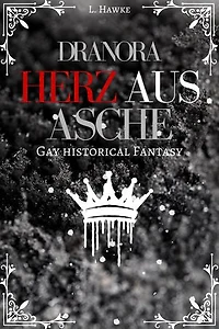 Dranora - Herz aus Asche: Gay historical Fantasy