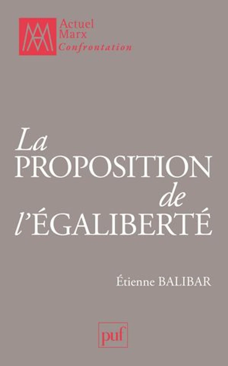 La proposition de l'égaliberté: essais politiques 1989-2009