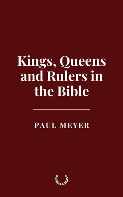 Kings, Queens and Rulers in the Bible