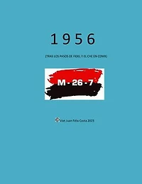1956: Tras los pasos de Fidel y el Che en México