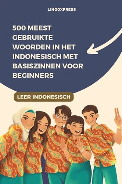 500 Meestgebruikte Woorden in het Indonesisch Met Basiszinnen voor Beginners