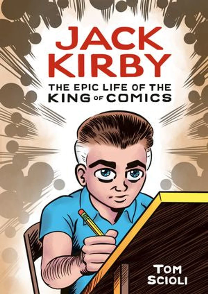 Jack Kirby: the Epic Life of King Comics [A Graphic Biography]