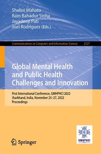Global Mental Health and Public Challenges Innovation: First International Conference, GMHPHCI 2022, Jharkhand, India, November 25-27, Proceedings