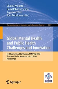 Global Mental Health and Public Challenges Innovation: First International Conference, GMHPHCI 2022, Jharkhand, India, November 25-27, Proceedings