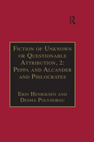 Fiction of Unknown or Questionable Attribution, 2: Peppa and Alcander and Philocrates: Printed Writings 1641–1700: Series II, Part Three, Volume 10