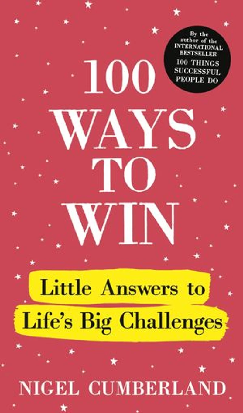 100 Ways to Win: Little Answers Life’s Big Challenges