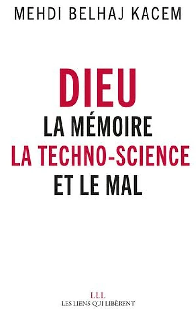 Dieu: la mémoire, techno-science et le mal