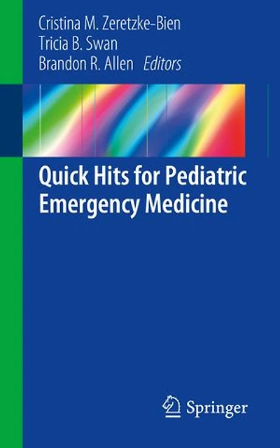 Quick Hits For Pediatric Emergency Medicine