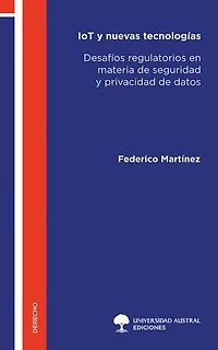 IoT y nuevas tecnologías: Desafíos regulatorios en materia de seguridad y privacidad de datos