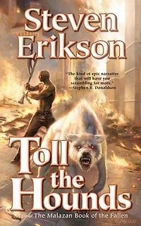 Toll the Hounds: Book Eight of Malazan Fallen