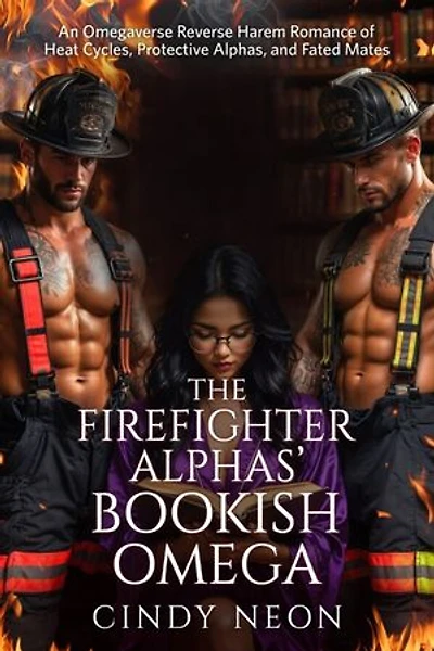 The Firefighter Alphas’ Bookish Omega: An Omegaverse Reverse Harem Romance Of Heat Cycles, Protective Alphas, And Fated Mates