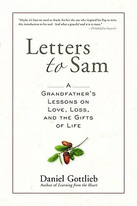 Letters to Sam: A Grandfather's Lessons on Love, Loss, and the Gifts of Life
