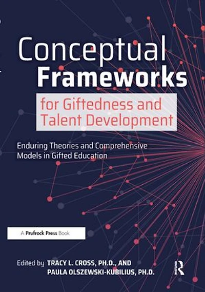 Conceptual Frameworks For Giftedness And Talent Development: Enduring Theories Comprehensive Models Gifted Education