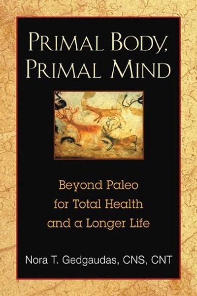 Primal Body, Mind: Beyond Paleo For Total Health And A Longer Life