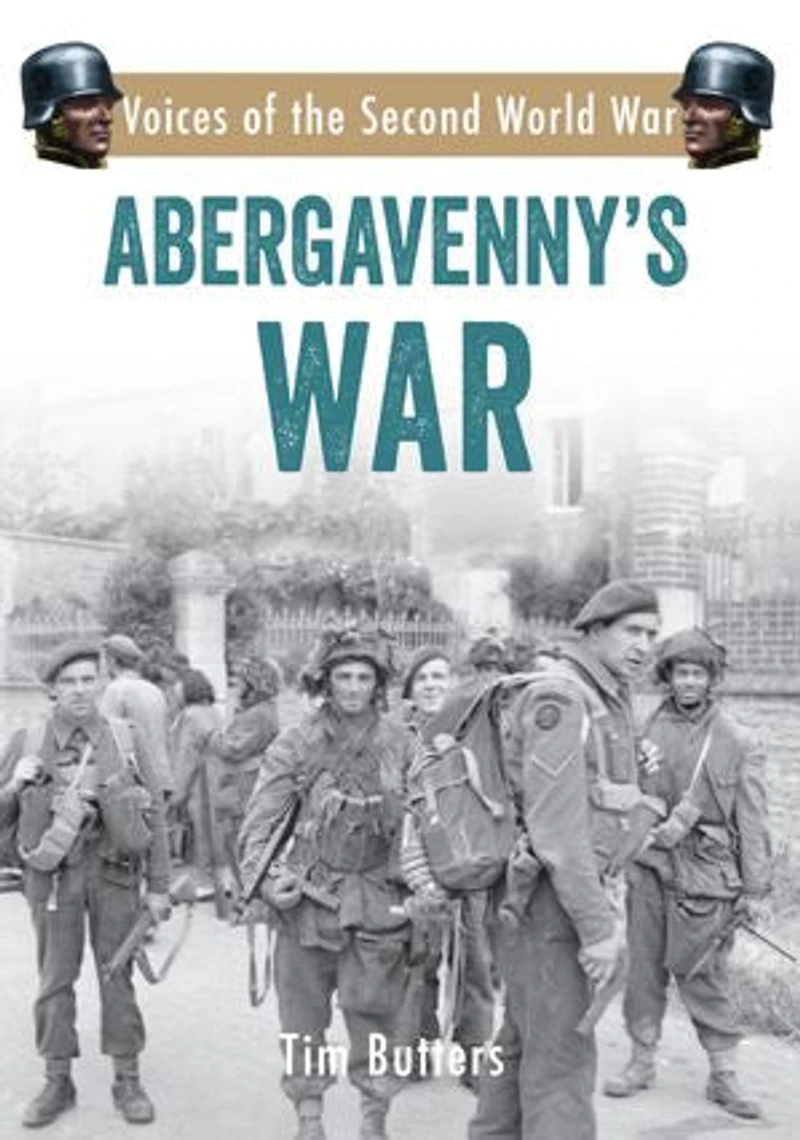 Abergavenny's War: Voices of the Second World War