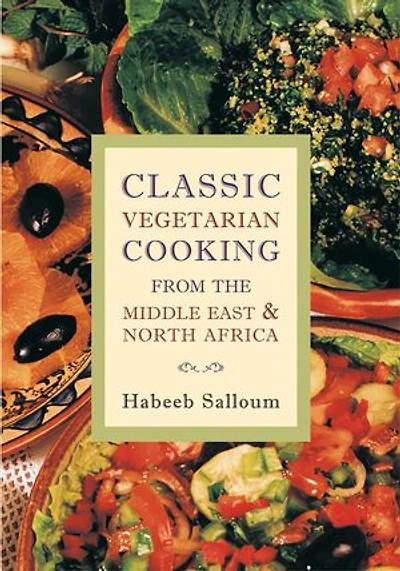 the Complete Middle Eastern Vegetarian: Classic Recipes from East and North Africa