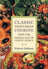 the Complete Middle Eastern Vegetarian: Classic Recipes from East and North Africa