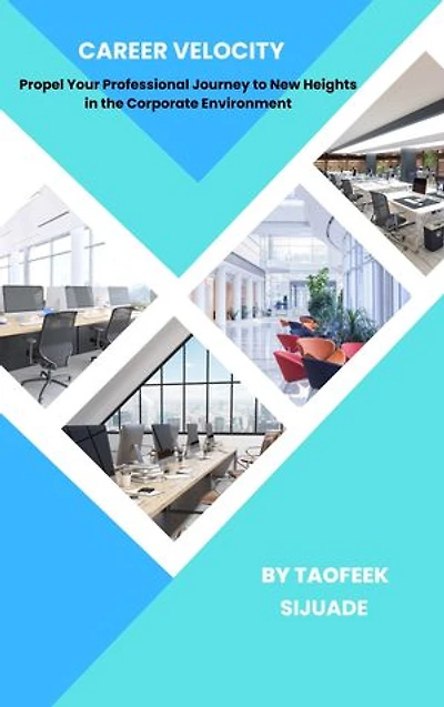 Career Velocity: Propel Your Professional Journey to New Heights in the Corporate Environment