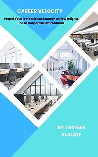 Career Velocity: Propel Your Professional Journey to New Heights in the Corporate Environment