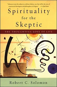 Spirituality for The Skeptic: Thoughtful Love of life