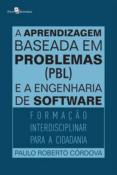 A aprendizagem baseada em problemas (PBL) e a engenharia de software: Formação interdisciplinar para a cidadania