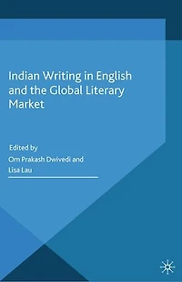 Indian Writing English and the Global Literary Market