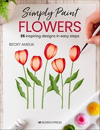 Simply Paint Flowers: 25 Inspiring Designs Easy Steps