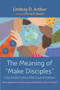 the Meaning of "Make Disciples" Broader Context Gospel Matthew: A New Approach to Understanding Discipleship First