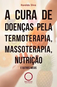 A cura de doenças pela termoterapia, massoterapia, nutrição e outros meios