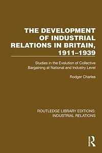 the Development of Industrial Relations Britain, 1911-1939: Studies Evolution Collective Bargaining at National and Industry Level