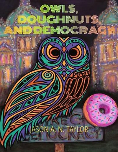 Owls, Doughnuts, and Democracy