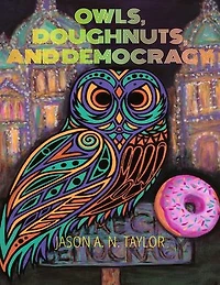 Owls, Doughnuts, and Democracy