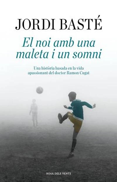 El noi amb una maleta i un somni: Una història basada en la vida apassionant del doctor Ramon Cugat