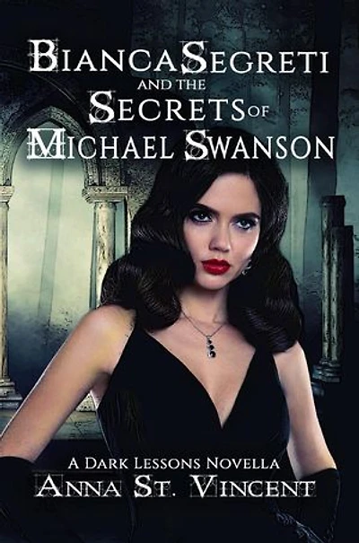 Bianca Segreti and the Secrets of Michael Swanson: Dark Lessons
