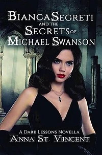Bianca Segreti and the Secrets of Michael Swanson: Dark Lessons