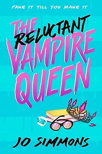 The Reluctant Vampire Queen: a laugh-out-loud teen read