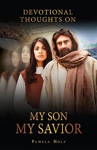 Devotional Thoughts on My Son, My Savior